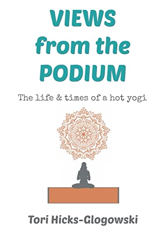 Beispielbild fr Views from the Podium : The Life and Times of a Hot Yogi zum Verkauf von Better World Books