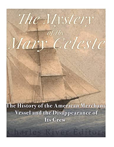 9781985727359: The Mystery of the Mary Celeste: The History of the American Merchant Vessel and the Disappearance of Its Crew