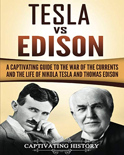 Stock image for Tesla Vs Edison: A Captivating Guide to the War of the Currents and the Life of Nikola Tesla and Thomas Edison (Historical Figures) for sale by SecondSale