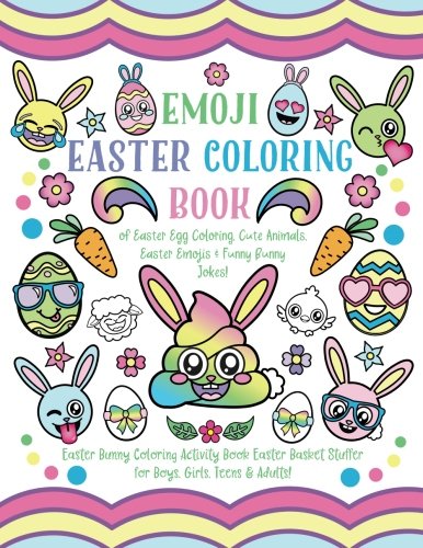 Beispielbild fr Emoji Easter Coloring Book: of Easter Egg Coloring, Cute Animals, Easter Emojis Funny Bunny Jokes! Easter Bunny Coloring Activity Book, Easter Basket Stuffer for Boys, Girls, Teens Adults! zum Verkauf von New Legacy Books