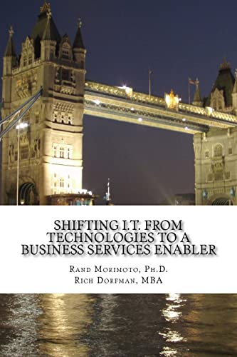 Imagen de archivo de Shifting I.T. from Technologies to a Business Services Enabler (Mini-Book Strategy Series) (Volume 6) [Soft Cover ] a la venta por booksXpress