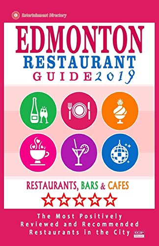 Stock image for Edmonton Restaurant Guide 2019: Best Rated Restaurants in Edmonton, Canada - 500 Restaurants, Bars and Caf's Recommended for Visitors, 2019 for sale by THE SAINT BOOKSTORE