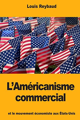 Imagen de archivo de L?Amricanisme commercial et le mouvement conomiste aux tats-Unis (French Edition) a la venta por Lucky's Textbooks