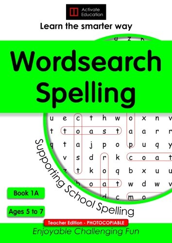 9781985749528: Wordsearch Spelling Book 1A Ages 5 to 7 - Teacher Edition: Wordsearch Spelling Puzzles for children and kids. Improving and supporting school spelling skills the enjoyable, challenging and fun way!