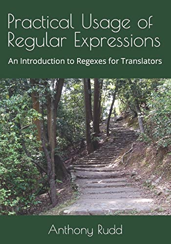 9781985752924: Practical Usage of Regular Expressions: An introduction to regexes for translators