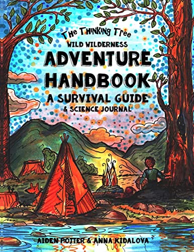 Stock image for The Thinking Tree - Wild Wilderness - Adventure Handbook: A Survival Guide & Science Handbook for sale by ThriftBooks-Atlanta