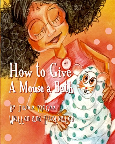 Beispielbild fr How To Give A Mouse A Bath zum Verkauf von THE SAINT BOOKSTORE