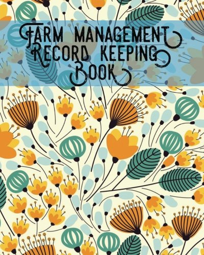 9781985761216: Farm Management Record Keeping Book: Bookkeeping Ledger Organizer | Equipment Livestock Inventory Repair Log | Income & Expense Receipts | Notes & Calendar Planners | 8” x 10” (Farming)