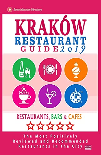 9781985767560: Krakw Restaurant Guide 2019: Best Rated Restaurants in Krakw, Poland - 500 Restaurants, Bars and Cafs recommended for Visitors, 2019