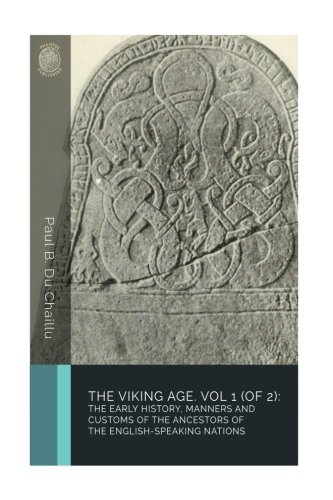 9781985771499: The Viking Age. Volume 1 (of 2): The early history, manners, and customs of the ancestors of the English-speaking nations