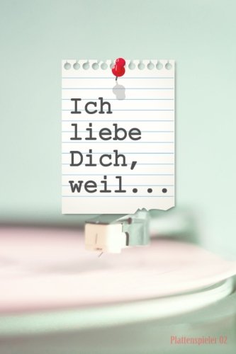 Stock image for Ich liebe Dich, weil.: Ein schnes Geschenkbuch fr Verliebte, Liebende und Romantiker zum Ausfllen, Selbstgestalten und Verschenken "Plattenspieler 02" for sale by Revaluation Books