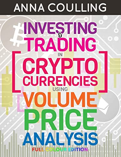 9781985780101: Investing & Trading in Cryptocurrencies Using Volume Price Analysis: Full Colour