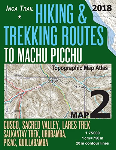 Stock image for Inca Trail Map 2 Hiking Trekking Routes to Machu Picchu Topographic Map Atlas Cusco, Sacred VAlley, Lares Trek, Salkantay Trek, Urubamba, Pisac, . (Travel Guide Hiking Trail Maps Cusco Peru) for sale by Goodwill Books