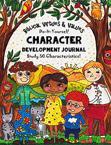 Stock image for Biblical Virtues Values - Do-It-Yourself - Character Development Journal: Study 50 Characteristics! For Youth Group Bible Study, Homeschooling and . - Fun-Schooling with Thinking Tree Books) for sale by Toscana Books