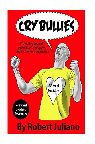 Imagen de archivo de Cry Bullies: Protecting yourself against social muggers and victimhood aggressio a la venta por Off The Shelf