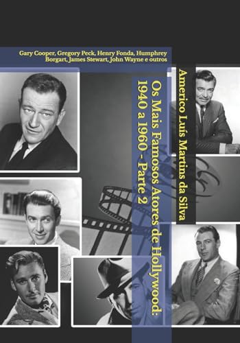 Stock image for Os Mais Famosos Atores de Hollywood: 1940 a 1960 - Parte 2: Gary Cooper, Gregory Peck, Henry Fonda, Humphrey Borgart, James Stewart, John Wayne e outros (Portuguese Edition) for sale by Lucky's Textbooks