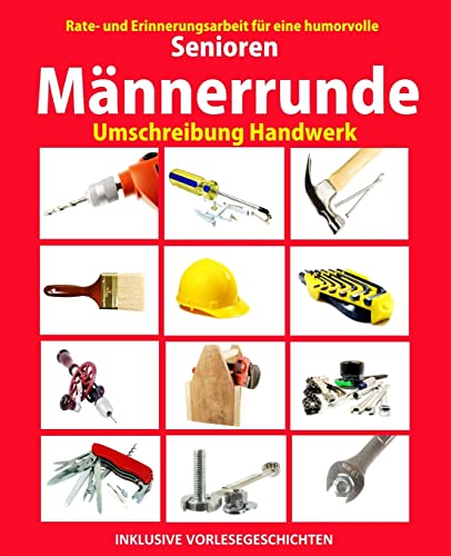 Beispielbild fr Senioren Männerrunde: Umschreibung Handwerk (Seniorenbeschäftigung Rätsel Erinnerungsarbeit Vorlesegeschichten) (German Edition) [Soft Cover ] zum Verkauf von booksXpress