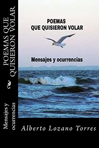 Imagen de archivo de Poemas que quisieron volar: Mensajes y ocurrencias a la venta por THE SAINT BOOKSTORE