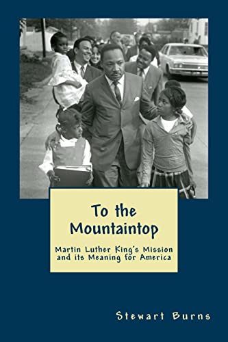 Stock image for To the Mountaintop: Martin Luther King's Mission and its Meaning for America for sale by ThriftBooks-Dallas