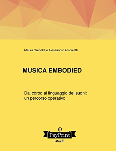 Stock image for Musica embodied: Dal corpo al linguaggio dei suoni: un percorso operativo for sale by THE SAINT BOOKSTORE