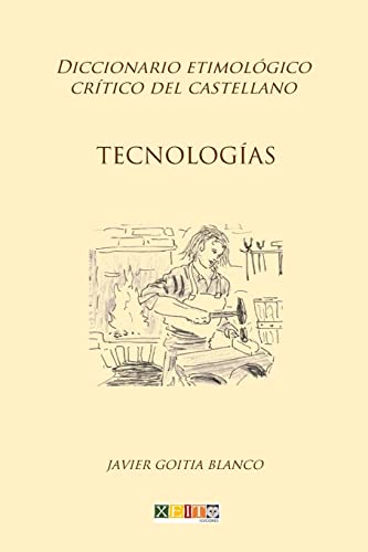 Stock image for Tecnologas: Diccionario etimolgico crtico del Castellano (Spanish Edition) for sale by ALLBOOKS1