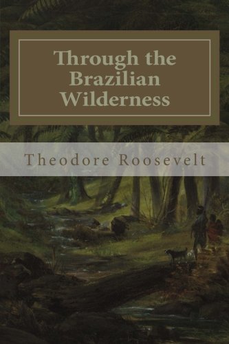 Imagen de archivo de Through the Brazilian Wilderness a la venta por Better World Books