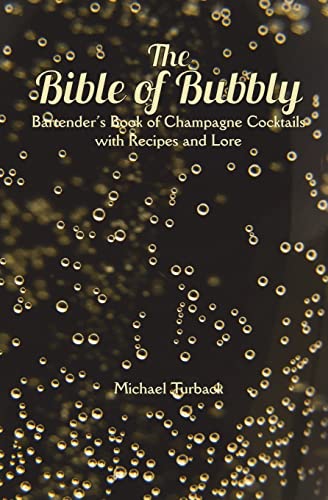 Imagen de archivo de The Bible of Bubbly: Bartender's Book of Champagne Cocktails with Recipes and Lore a la venta por ThriftBooks-Dallas