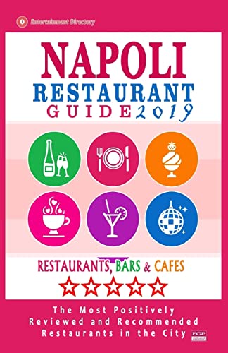 Imagen de archivo de Napoli Restaurant Guide 2019: Best Rated Restaurants in Napoli, Italy - 500 Restaurants, Bars and Cafes recommended for Visitors, 2019 a la venta por THE SAINT BOOKSTORE