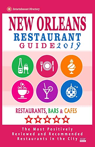 Imagen de archivo de New Orleans Restaurant Guide 2019: Best Rated Restaurants in New Orleans - 500 restaurants, bars and cafes recommended for visitors, 2019 a la venta por THE SAINT BOOKSTORE