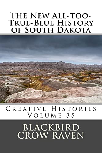 9781985832138: The New All-too-True-Blue History of South Dakota (New All-too-True Blue Histories)