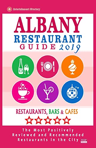 Stock image for Albany Restaurant Guide 2019: Best Rated Restaurants in Albany, New York - 500 Restaurants, Bars and Cafes recommended for Visitors, 2019 for sale by THE SAINT BOOKSTORE