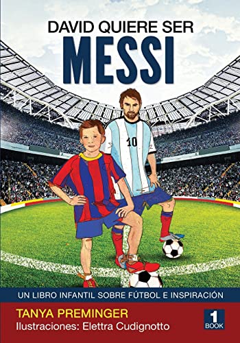 9781985837768: David quiere ser Messi: Un libro infantil sobre futbol e inspiracion: 1
