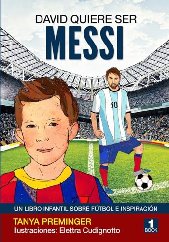 9781985837768: David quiere ser Messi: Un libro infantil sobre futbol e inspiracion: 1