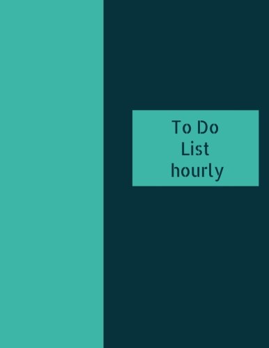 Stock image for To Do List Hourly: Customizable Hourly Daily To Do list; 8.5 x 11. Effective life Organizer helps you manage your activities and get more done. [Soft Cover ] for sale by booksXpress