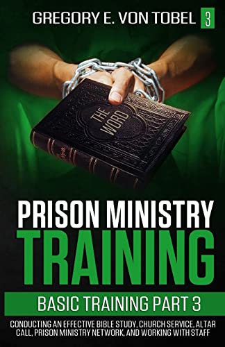 Imagen de archivo de Prison Ministry Training Basic Training, Part 3: Conducting an Effective Bible Study, Church Service, Altar Call, Prison Ministry Network, and Working with Staff a la venta por HPB-Emerald