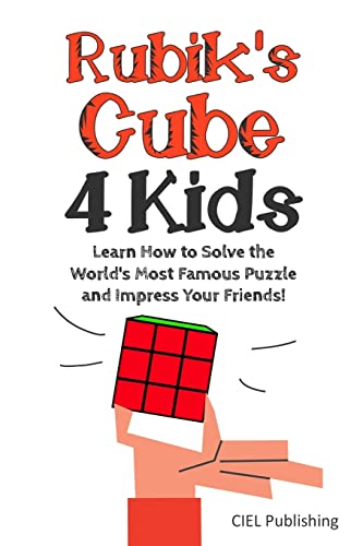 Stock image for Rubik's Cube Solution Guide for Kids: Learn How to Solve the World's Most Famous Puzzle and Impress Your Friends! (Step by step Rubiks, Children's Rubiks Guide) for sale by Half Price Books Inc.