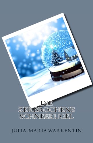 Beispielbild fr Die zerbrochene Schneekugel: Volume 1 (Vier-Jahreszeiten-Geschichten: Winter) zum Verkauf von Revaluation Books