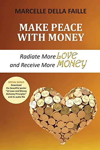 Imagen de archivo de Make Peace with Money: Radiate More Love and Receive More Money a la venta por THE SAINT BOOKSTORE
