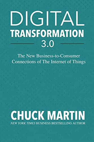 Stock image for Digital Transformation 3.0: The New Business-to-Consumer Connections of The Internet of Things for sale by BooksRun