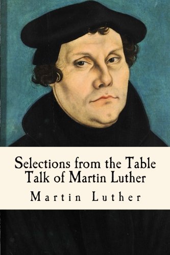 9781985865747: Selections from the Table Talk of Martin Luther