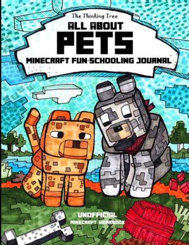 Stock image for All About Pets: Minecraft Fun-Schooling Journal - Includes Math, Spelling, Reading, Science, History, Research, Creative Writing, Art Logic for sale by Goodwill