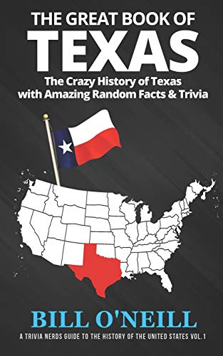 

Great Book of Texas : The Crazy History of Texas With Amazing Random Facts & Trivia