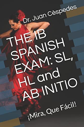 Stock image for THE IB SPANISH EXAM: SL, HL and AB INITIO: Mira, Que Fcil! for sale by Lucky's Textbooks