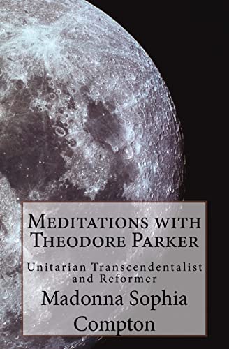 Stock image for Meditations with Theodore Parker: Unitarian Transcendentalist and Reformer for sale by Save With Sam