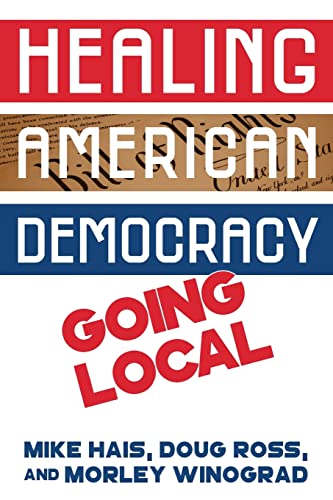 Beispielbild fr Healing American Democracy : Going Local zum Verkauf von Better World Books