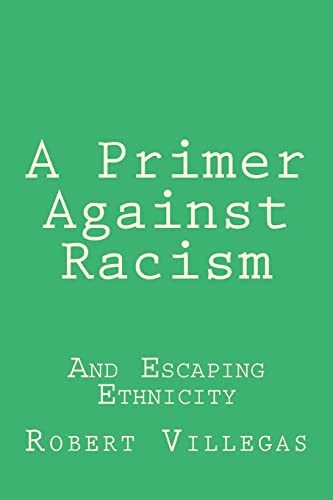 Beispielbild fr A Primer Against Racism: And Escaping Ethnicity [Soft Cover ] zum Verkauf von booksXpress