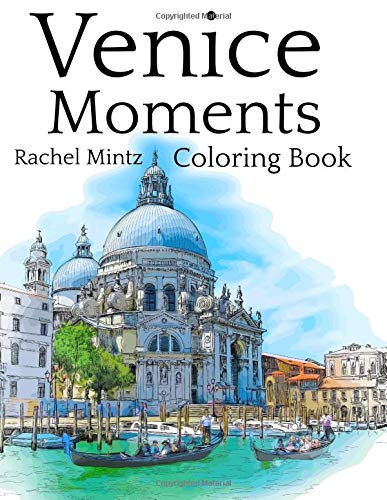 Beispielbild fr Venice Moments - Coloring Book: Romantic Canals, Renaissance Architecture, Gondolas & Famous Landmarks (Coloring For Adults) zum Verkauf von New Legacy Books