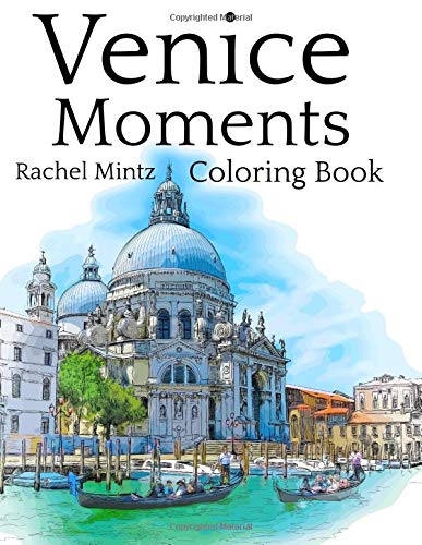 Stock image for Venice Moments - Coloring Book: Romantic Canals, Renaissance Architecture, Gondolas & Famous Landmarks (Coloring For Adults) for sale by New Legacy Books