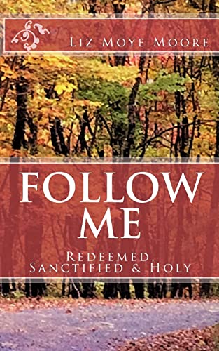 Stock image for Follow Me: Redeemed, Sanctified & Holy for sale by THE SAINT BOOKSTORE