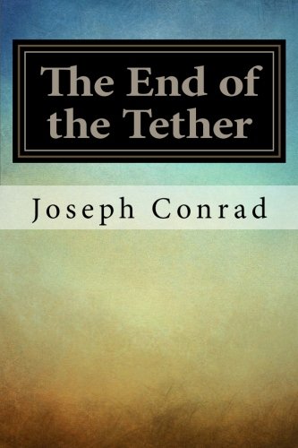 9781986017558: The End of the Tether by Joseph Conrad: The End of the Tether by Joseph Conrad